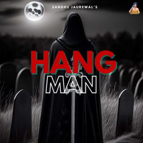 Hangman Sandhu Jaurewala mp3 song free download, Hangman Sandhu Jaurewala full album