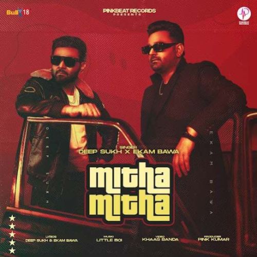 Mitha Mitha Deep Sukh, Ekam Bawa mp3 song free download, Mitha Mitha Deep Sukh, Ekam Bawa full album