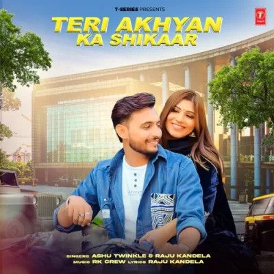 Teri Akhyan Ka Shikaar Ashu Twinkle mp3 song free download, Teri Akhyan Ka Shikaar Ashu Twinkle full album