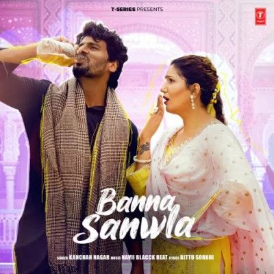 Banna Sanwla Kanchan Nagar mp3 song free download, Banna Sanwla Kanchan Nagar full album