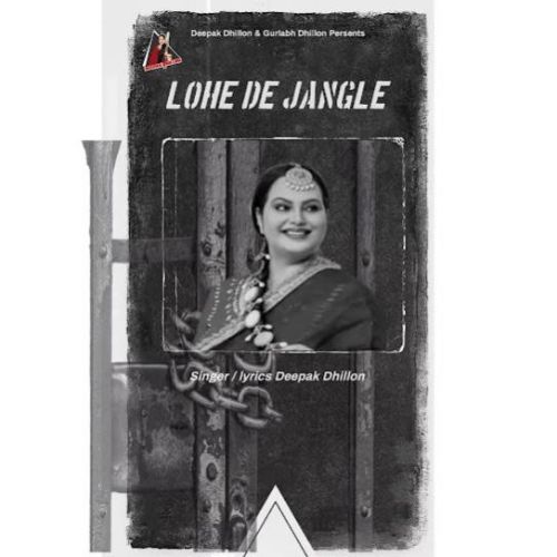 Lohe De Jangle Deepak Dhillon mp3 song free download, Lohe De Jangle Deepak Dhillon full album