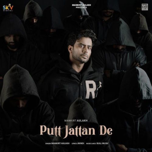 Putt Jattan De Mankirt Aulakh mp3 song free download, Putt Jattan De Mankirt Aulakh full album