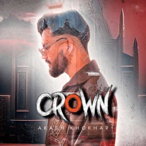 Crown Akash Khokhar mp3 song free download, Crown Akash Khokhar full album