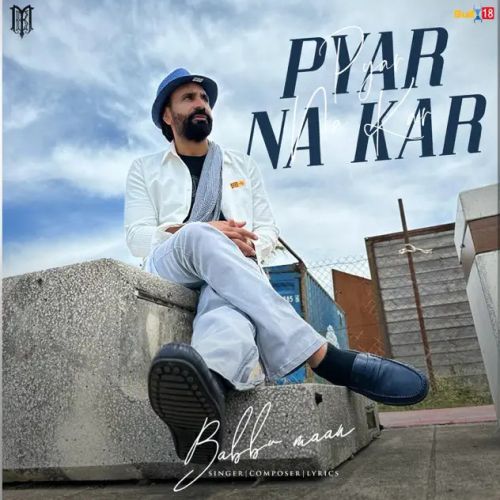 Pyar Na Kar Babbu Maan mp3 song free download, Pyar Na Kar Babbu Maan full album