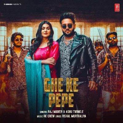 Ghe Ke Pepe Raj Mawer, Ashu Twinkle mp3 song free download, Ghe Ke Pepe Raj Mawer, Ashu Twinkle full album