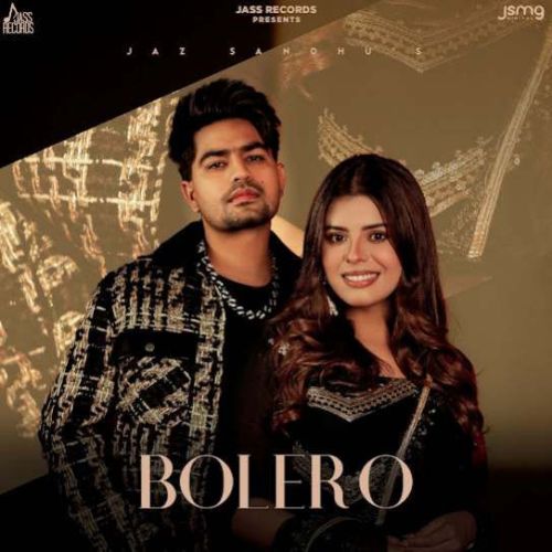 Bolero Jaz Sandhu mp3 song free download, Bolero Jaz Sandhu full album