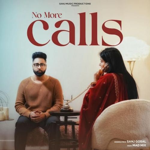 No More Calls Sanj Gosal mp3 song free download, No More Calls Sanj Gosal full album