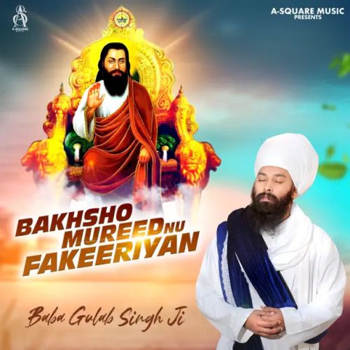 Bakhsho Mureed Nu Fakeeriyan Baba Gulab Singh Ji mp3 song free download, Bakhsho Mureed Nu Fakeeriyan Baba Gulab Singh Ji full album
