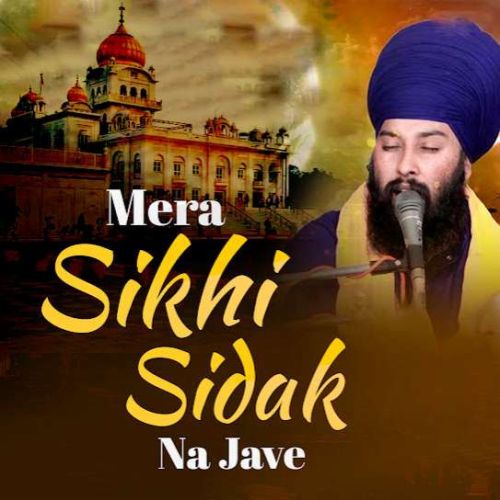 Mera Sikhi Sidak Na Jave Baba Gulab Singh Ji mp3 song free download, Mera Sikhi Sidak Na Jave Baba Gulab Singh Ji full album