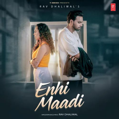 Enhi Maadi Rav Dhaliwal mp3 song free download, Enhi Maadi Rav Dhaliwal full album