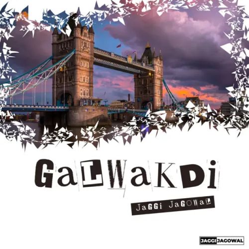 Galwakdi Jaggi Jagowal mp3 song free download, Galwakdi Jaggi Jagowal full album