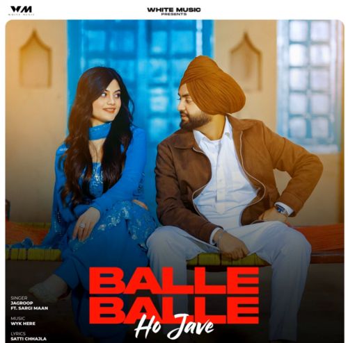 Balle Balle Ho Jave Jagroop mp3 song free download, Balle Balle Ho Jave Jagroop full album