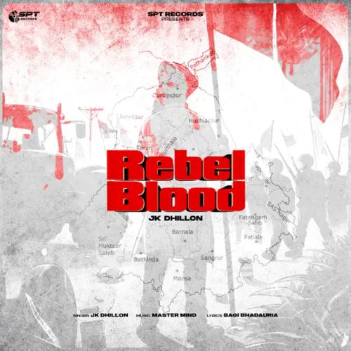 Rebel Blood JK Dhillon mp3 song free download, Rebel Blood JK Dhillon full album