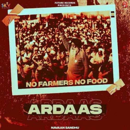 Ardaas (No Farmers No Food) Navaan Sandhu mp3 song free download, Ardaas (No Farmers No Food) Navaan Sandhu full album