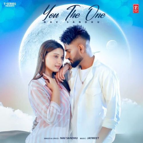 You The One Nav Sandhu mp3 song free download, You The One Nav Sandhu full album