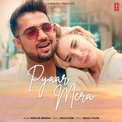 Pyaar Mera Madhur Sharma mp3 song free download, Pyaar Mera Madhur Sharma full album