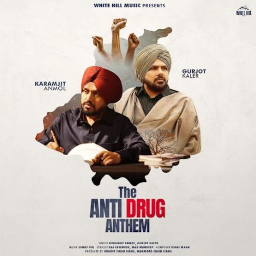 The Anti Drug Anthem Karamjit Anmol, Gurjot Kaler mp3 song free download, The Anti Drug Anthem Karamjit Anmol, Gurjot Kaler full album