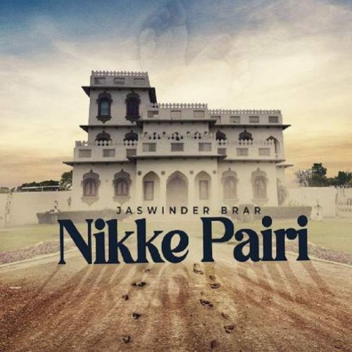 Nikke Pairi Jaswinder Brar mp3 song free download, Nikke Pairi Jaswinder Brar full album