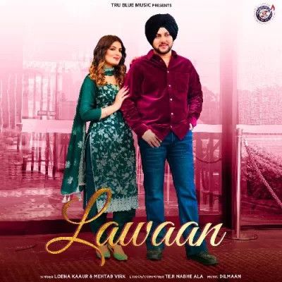 Lawaan Loena Kaur, Mehtab Virk mp3 song free download, Lawaan Loena Kaur, Mehtab Virk full album