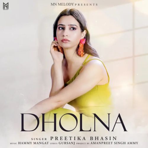 Dholna Preetika Bhasin mp3 song free download, Dholna Preetika Bhasin full album