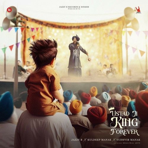 Ustad Ji King Forever Jazzy B mp3 song free download, Ustad Ji King Forever Jazzy B full album