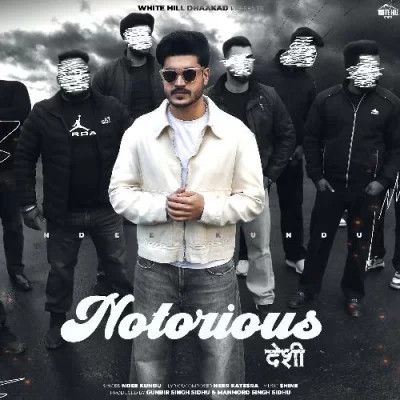 Notorious Desi Ndee Kundu mp3 song free download, Notorious Desi Ndee Kundu full album