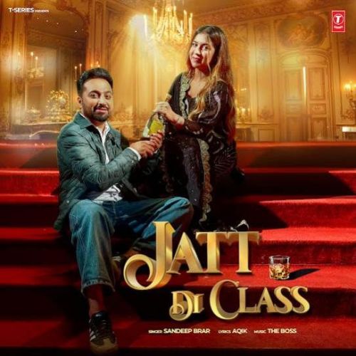 Jatt Di Class Sandeep Brar mp3 song free download, Jatt Di Class Sandeep Brar full album