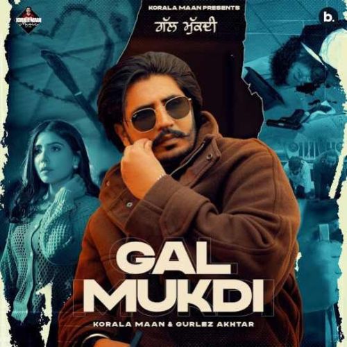 Gal Mukdi Korala Maan mp3 song free download, Gal Mukdi Korala Maan full album