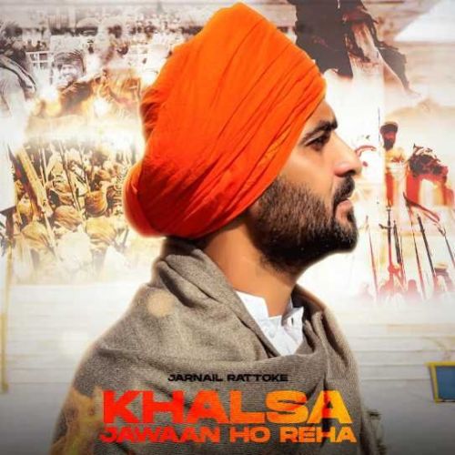 Khalsa Jawaan Ho Reha Jarnail Rattoke mp3 song free download, Khalsa Jawaan Ho Reha Jarnail Rattoke full album