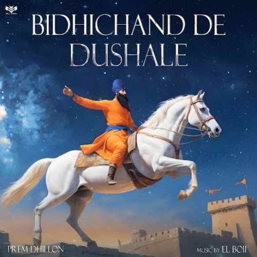 Bidhichand De Dushale Prem Dhillon mp3 song free download, Bidhichand De Dushale Prem Dhillon full album