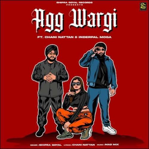 Agg Wargi Shipra Goyal mp3 song free download, Agg Wargi Shipra Goyal full album