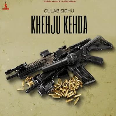 Khehju Kehda Gulab Sidhu mp3 song free download, Khehju Kehda Gulab Sidhu full album