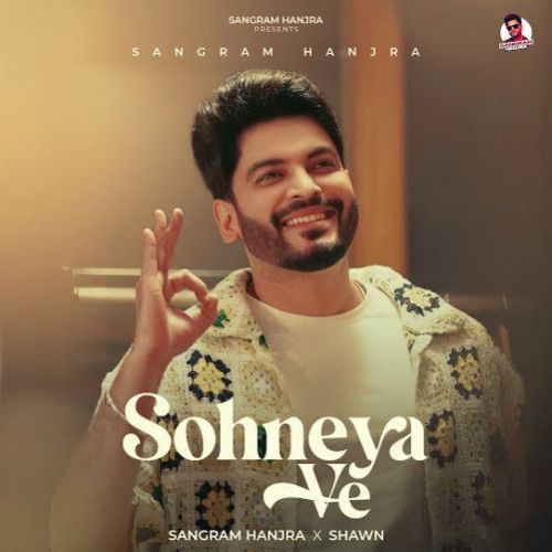 Sohneya Ve Sangram Hanjra mp3 song free download, Sohneya Ve Sangram Hanjra full album