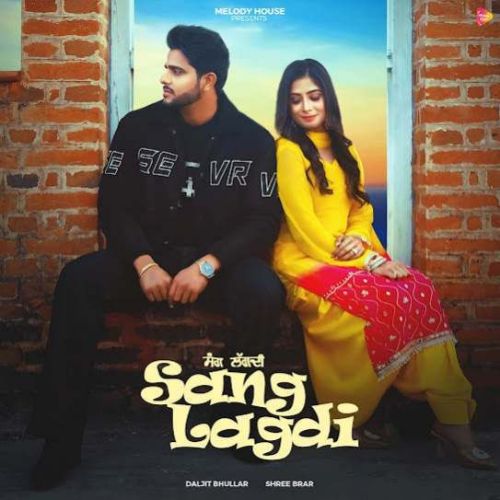 Sang Lagdi Daljit Bhullar mp3 song free download, Sang Lagdi Daljit Bhullar full album
