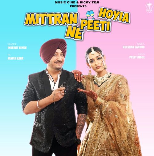 Mittran Ne Peeti Hoyia Inderjit Nikku mp3 song free download, Mittran Ne Peeti Hoyia Inderjit Nikku full album