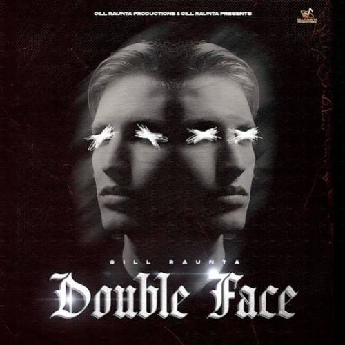 Double Face Gill Raunta mp3 song free download, Double Face Gill Raunta full album