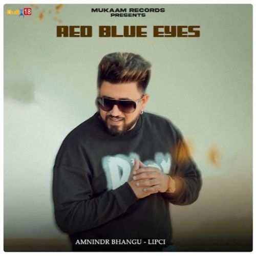 Red Blue Eyes Amnindr Bhangu mp3 song free download, Red Blue Eyes Amnindr Bhangu full album