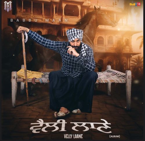 Main Vi Punjabi Babbu Maan mp3 song free download, Velly Laane Babbu Maan full album