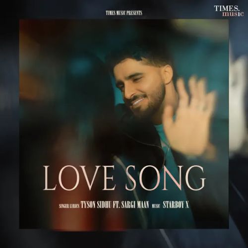 Love Song Tyson Sidhu mp3 song free download, Love Song Tyson Sidhu full album