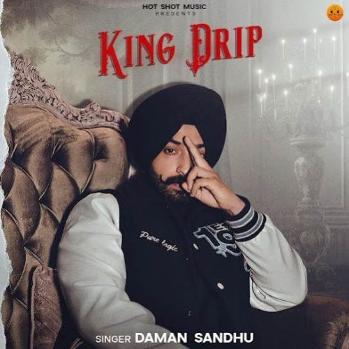 King Drip Daman Sandhu mp3 song free download, King Drip Daman Sandhu full album