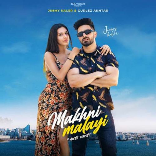 Makhni Malayi Jimmy Kaler mp3 song free download, Makhni Malayi Jimmy Kaler full album