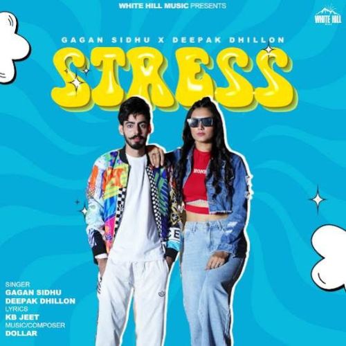 Stress Gagan Sidhu, Deepak Dhillon mp3 song free download, Stress Gagan Sidhu, Deepak Dhillon full album