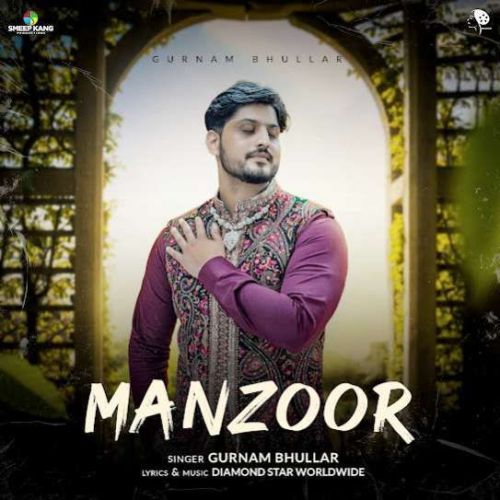 Manzoor Gurnam Bhullar mp3 song free download, Manzoor Gurnam Bhullar full album