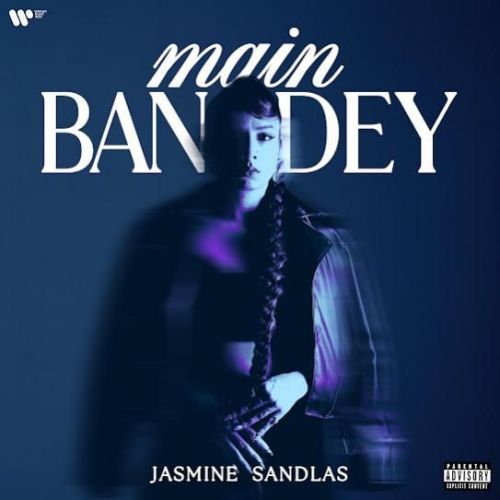 Main Bandey Jasmine Sandlas mp3 song free download, Main Bandey Jasmine Sandlas full album