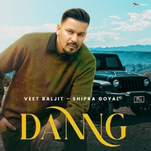 Danng Veet Baljit, Shipra Goyal mp3 song free download, Danng Veet Baljit, Shipra Goyal full album