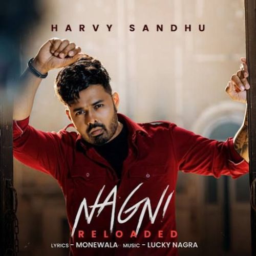 Nagni Reloaded Harvy Sandhu mp3 song free download, Nagni Reloaded Harvy Sandhu full album