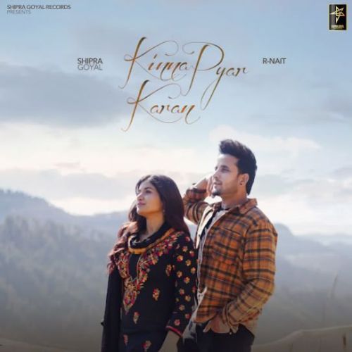 Kinna Pyar Karan Shipra Goyal mp3 song free download, Kinna Pyar Karan Shipra Goyal full album