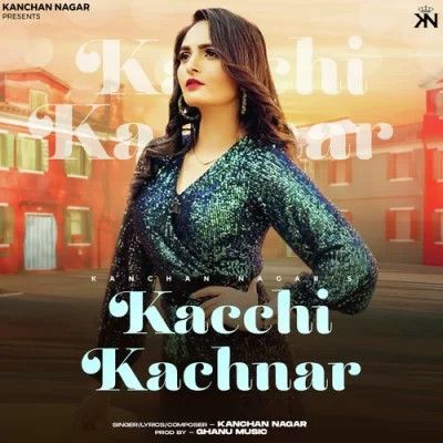 Kacchi Kachnar Kanchan Nagar mp3 song free download, Kacchi Kachnar Kanchan Nagar full album