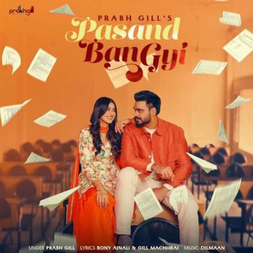 Pasand Ban Gyi Prabh Gill mp3 song free download, Pasand Ban Gyi Prabh Gill full album
