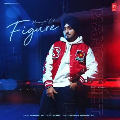 Figure Manavgeet Gill mp3 song free download, Figure Manavgeet Gill full album